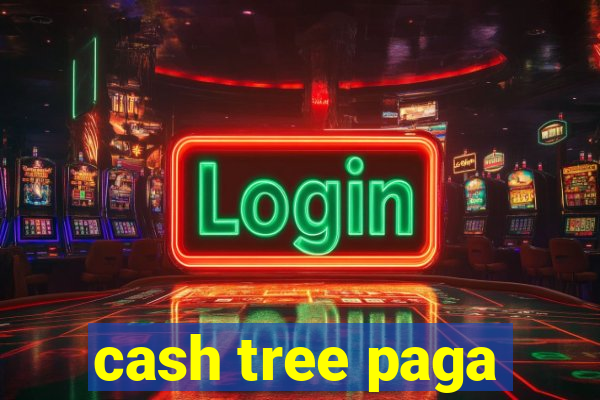 cash tree paga